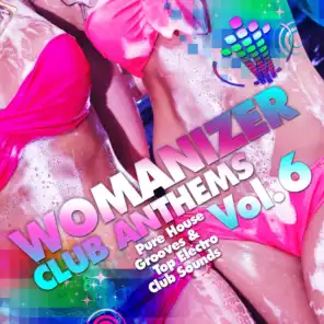 Womanizer Club Anthems, Vol. 6 (Pure House Grooves & Top Electro Club Sounds)