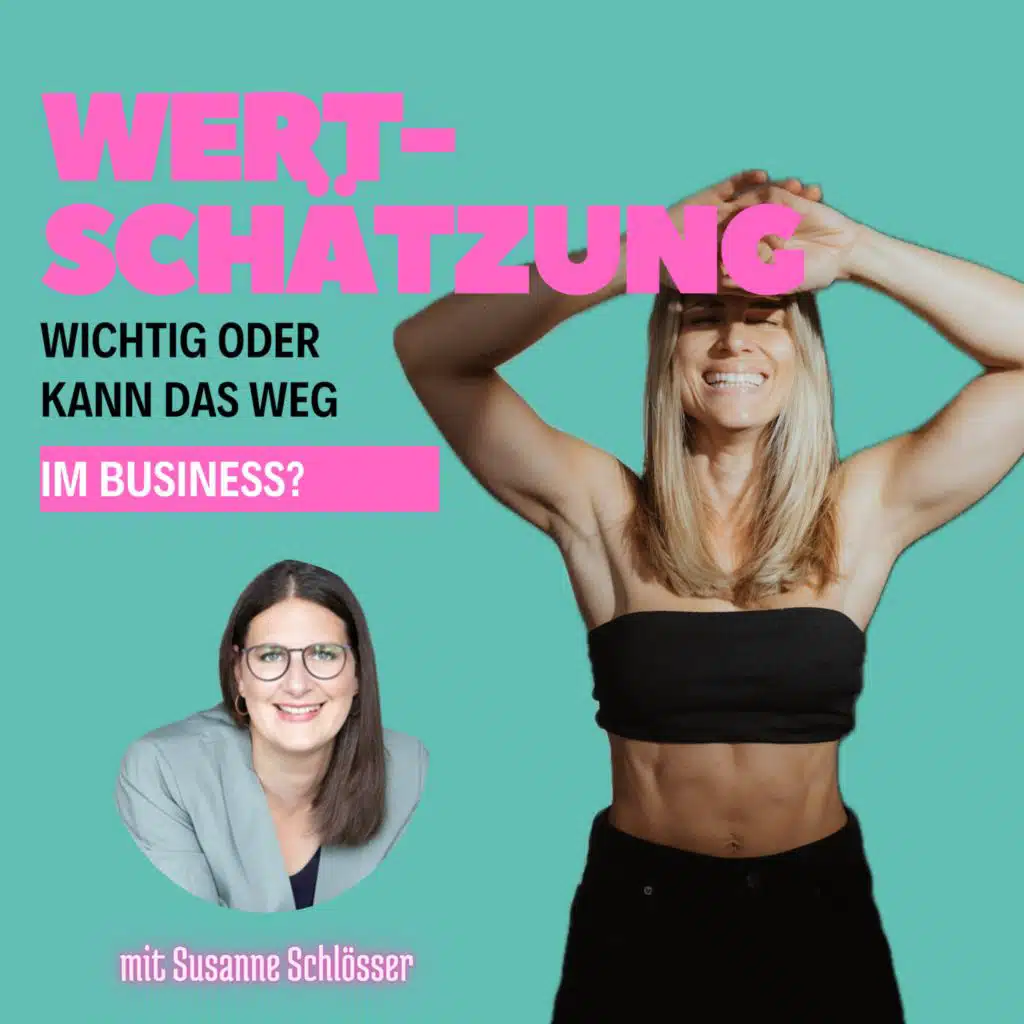 Wertschätzung - Wichtig oder kann das weg im Business? – mit Susanne Schlösser