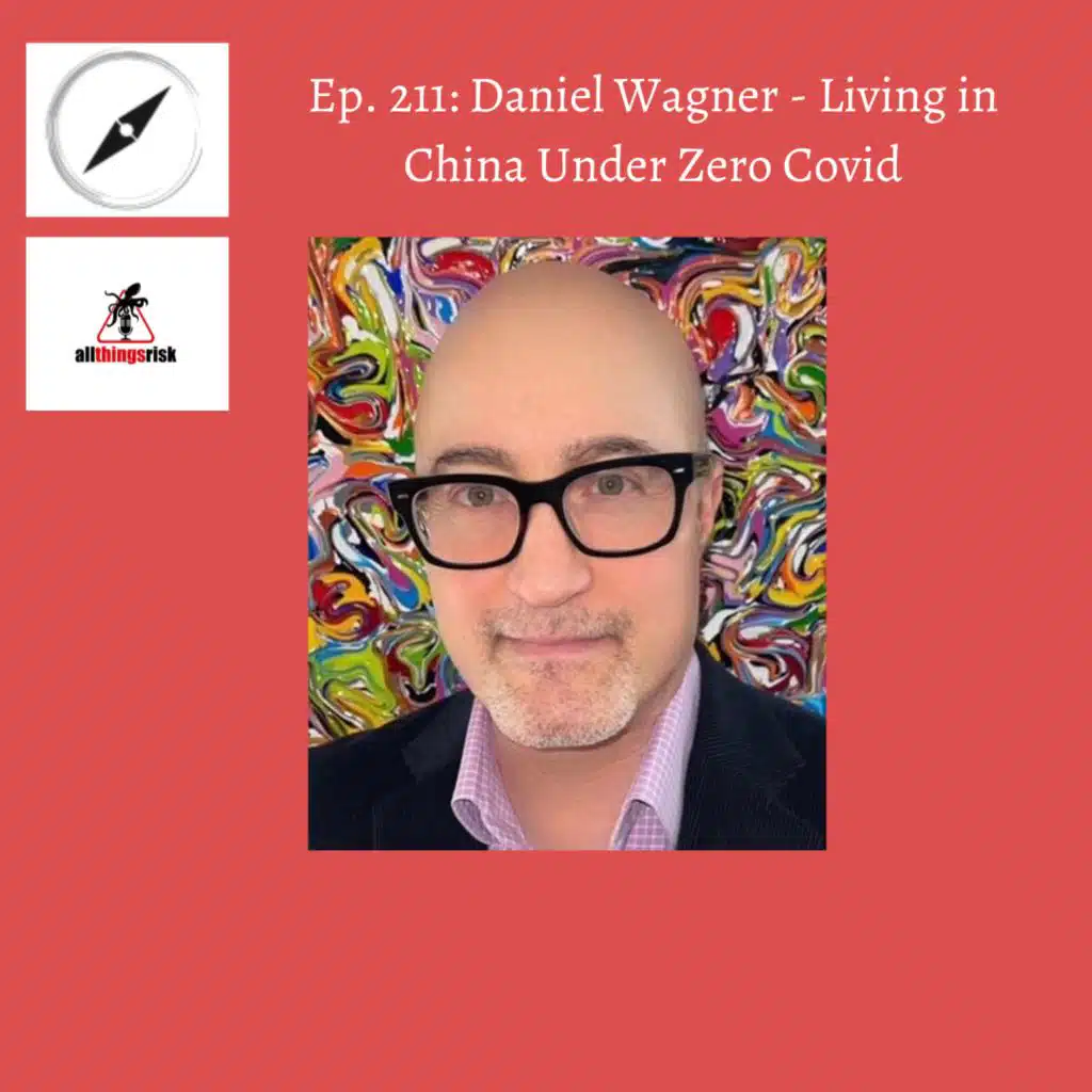 Ep. 211: Daniel Wagner - Living in China Under Zero Covid
