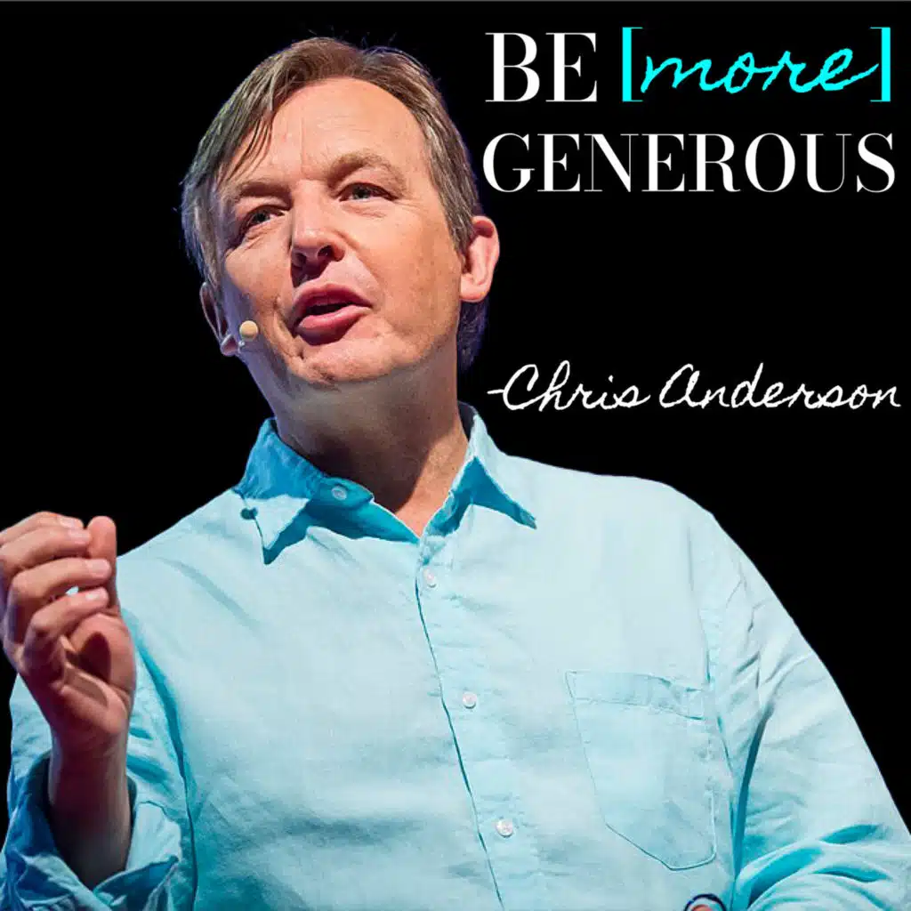 Here's Why Generosity is So Infectious | TED Curator, Chris Anderson | Podcast series / Marketing