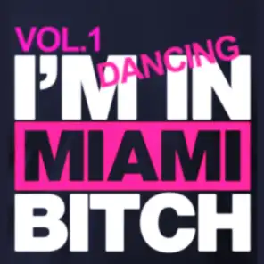 I'm Dancing In Miami Bitch, Vol. 1