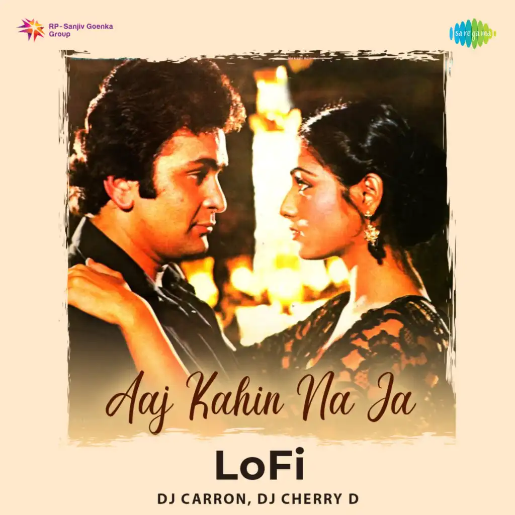 Aaj Kahin Na Ja (Lofi) [feat. DJ Carron & DJ Cherry D]