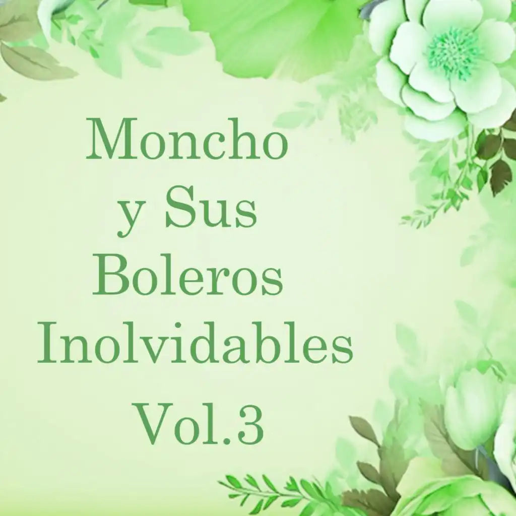 Moncho y Sus Boleros Inolvidables, Vol. 3