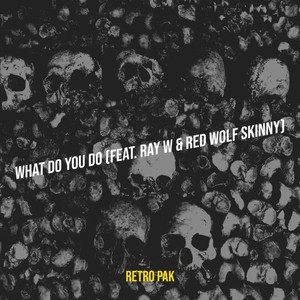 What Do You Do (feat. Ray W & Red Wolf Skinny)