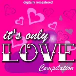 It's Only Love Compilation (Digitally Remastered)