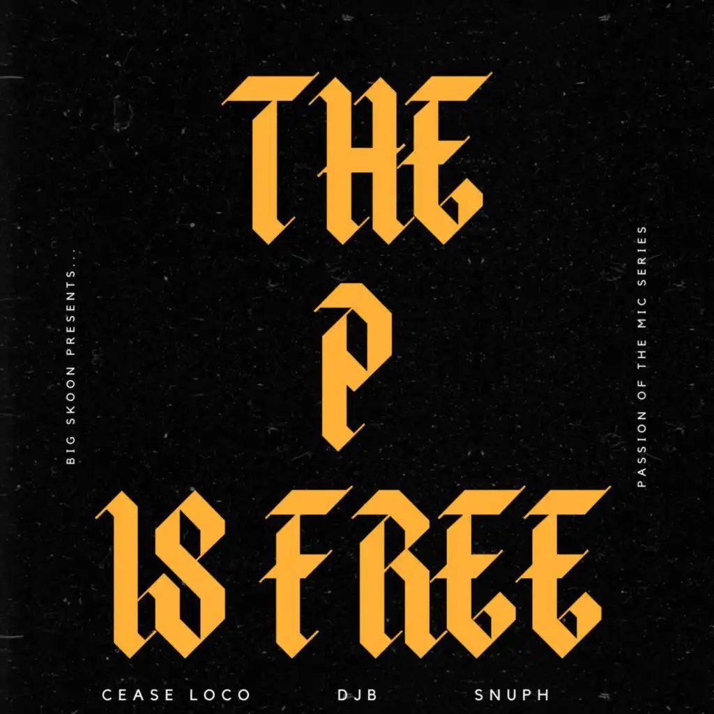 THE P IS FREE (feat. CEASE LOCO, DJB & SNUPH)