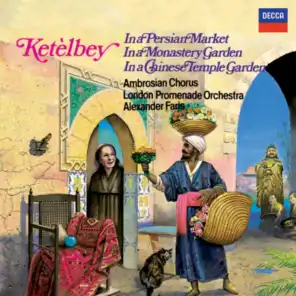 Ketèlbey: In a Persian Market, In a Monastery Garden & In a Chinese Temple Garden