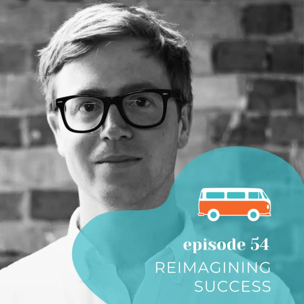 #54 | Reimagining Success (with Alastair Budge)