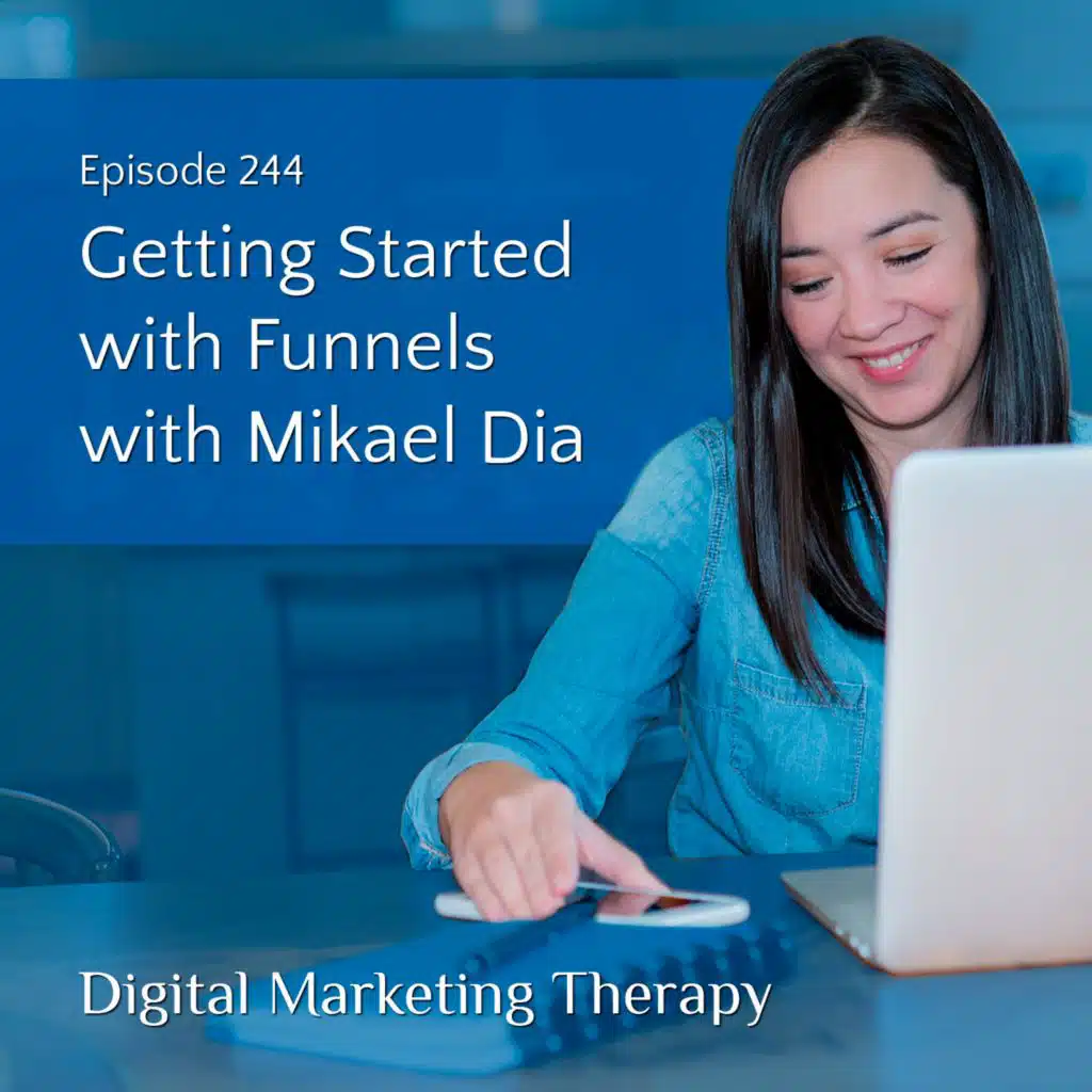 Ep 244 | Getting Started with Funnels with Mikael Dia