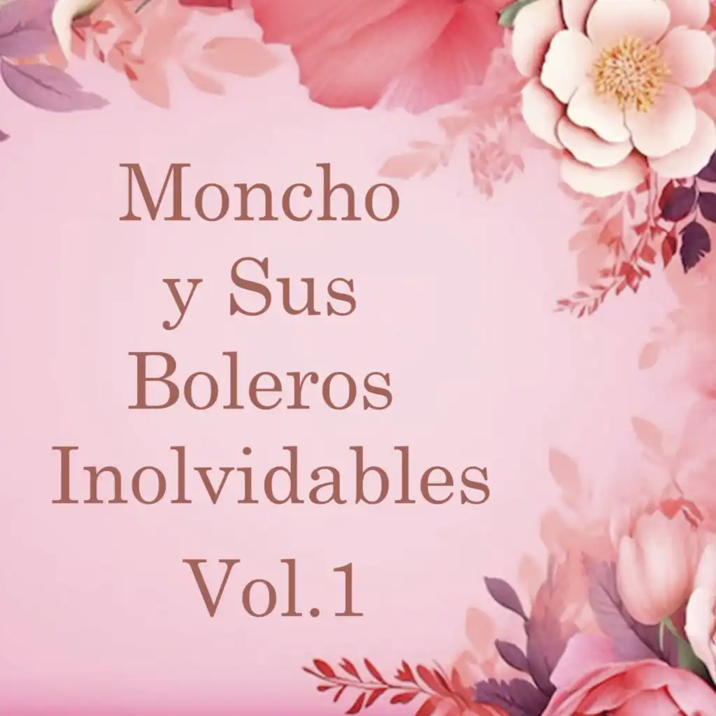 Moncho y Sus Boleros Inolvidables, Vol. 1