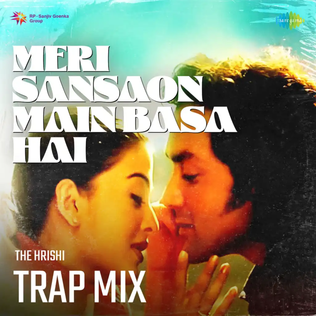 Meri Sansaon Main Basa Hai (Trap Mix) [feat. The Hrishi]