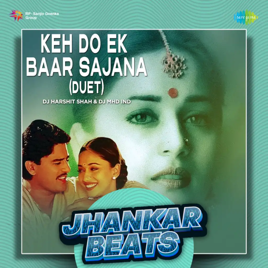 Keh Do Ek Baar Sajana (Jhankar Beats)