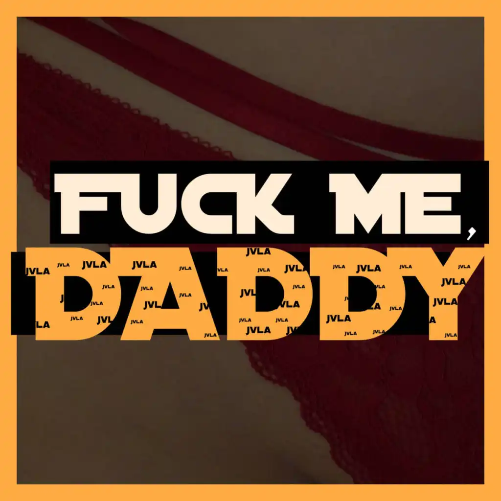 Fuck Me, Daddy