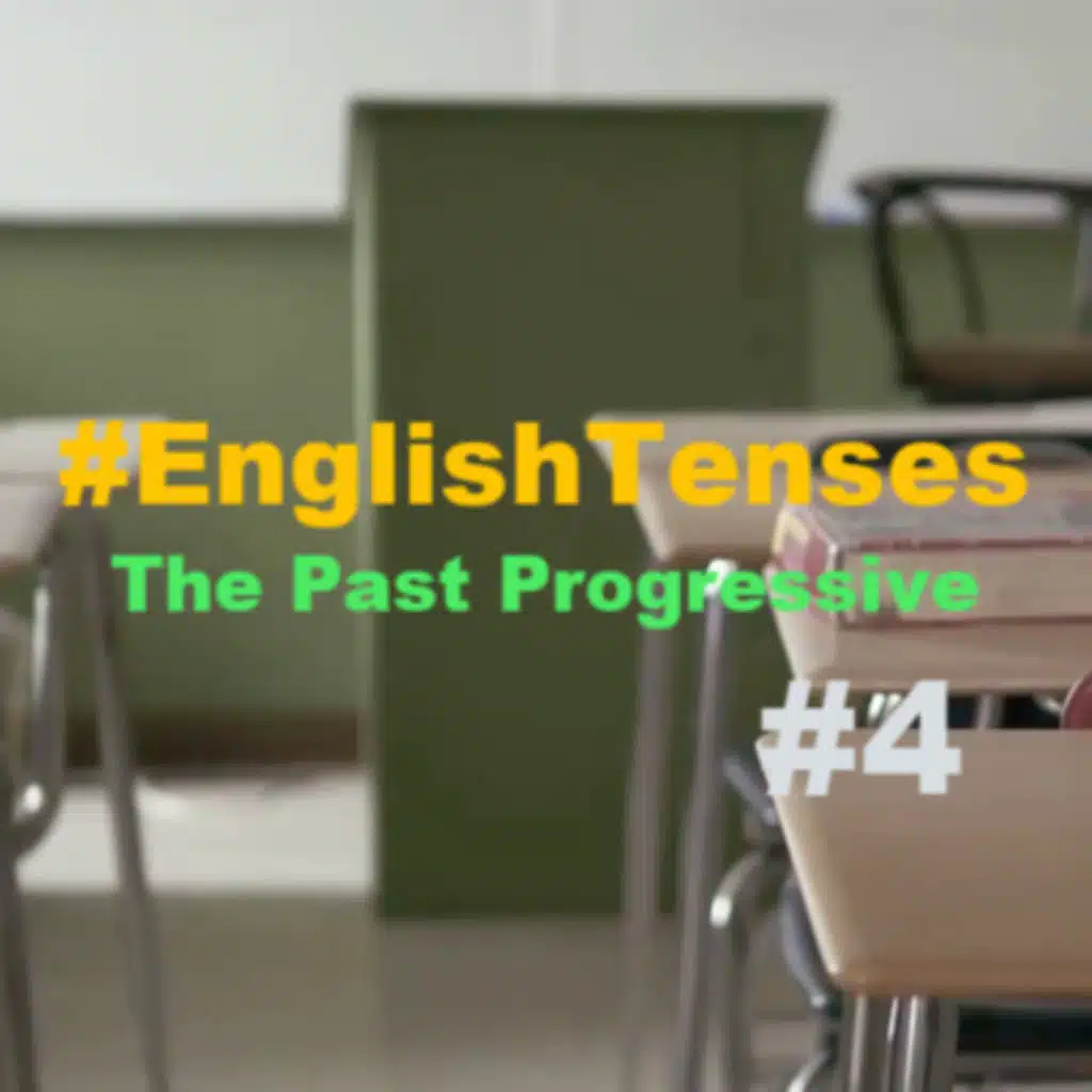 The Past Progressive #4 / (Continuous) 