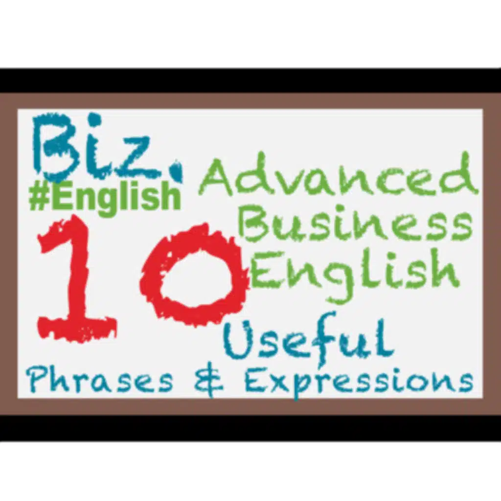 Advanced Business English - Phrases & Expressions #1