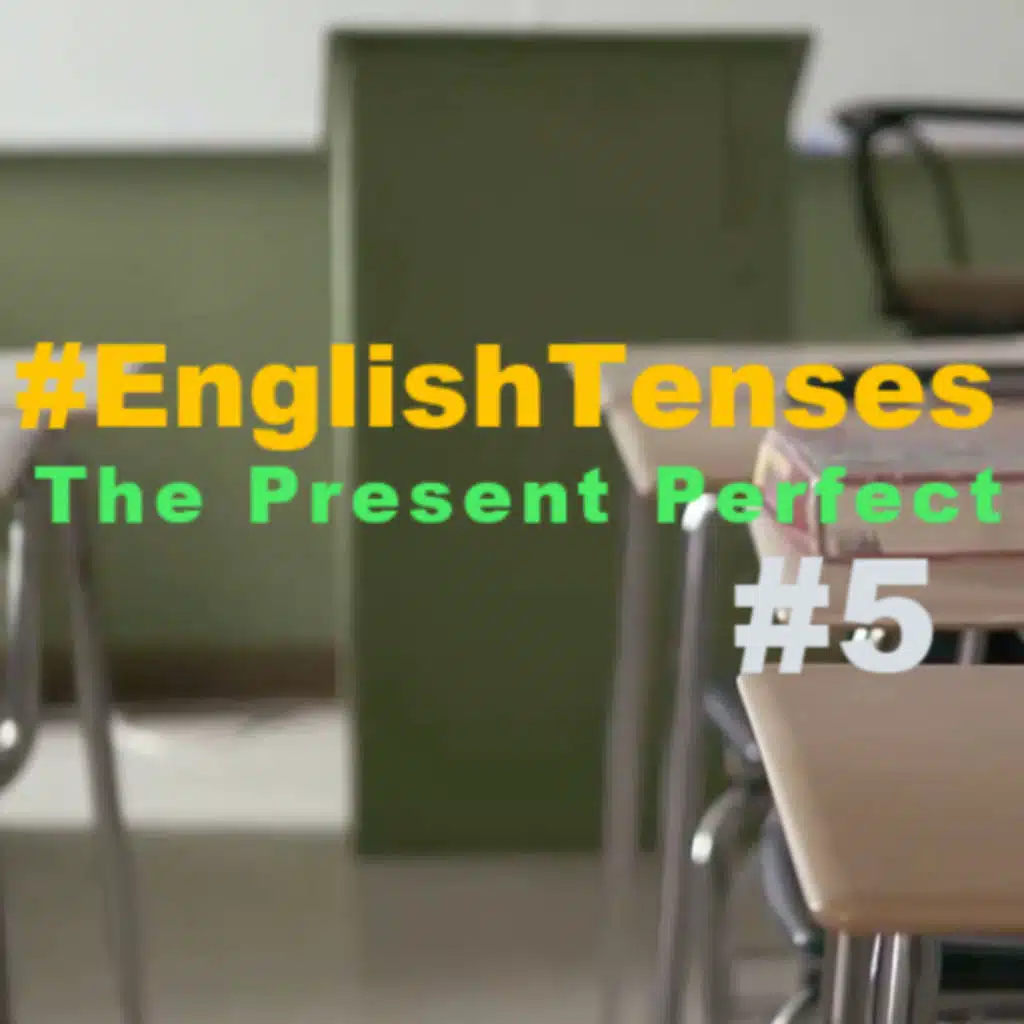 The Present Perfect #5