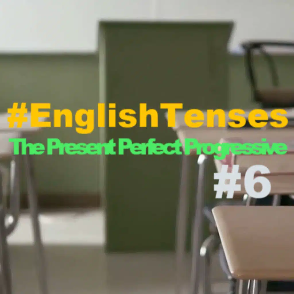 The Present Perfect Progressive #6