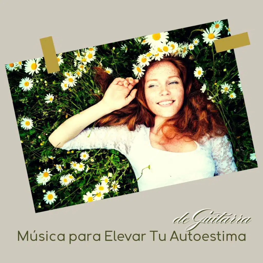 Música para Elevar Tu Autoestima - Lista de Reproducción de Música de Guitarra que Te Trae Alegría