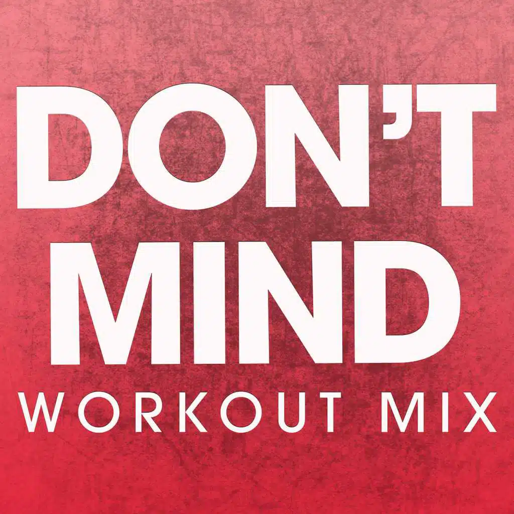 Don't Mind (Extended Workout Mix)