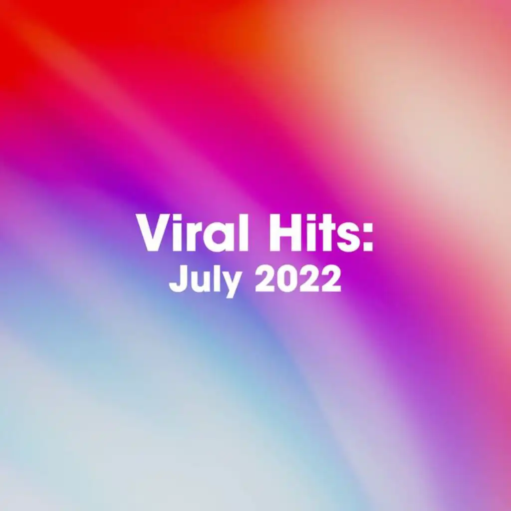 Viral Hits: July 2022
