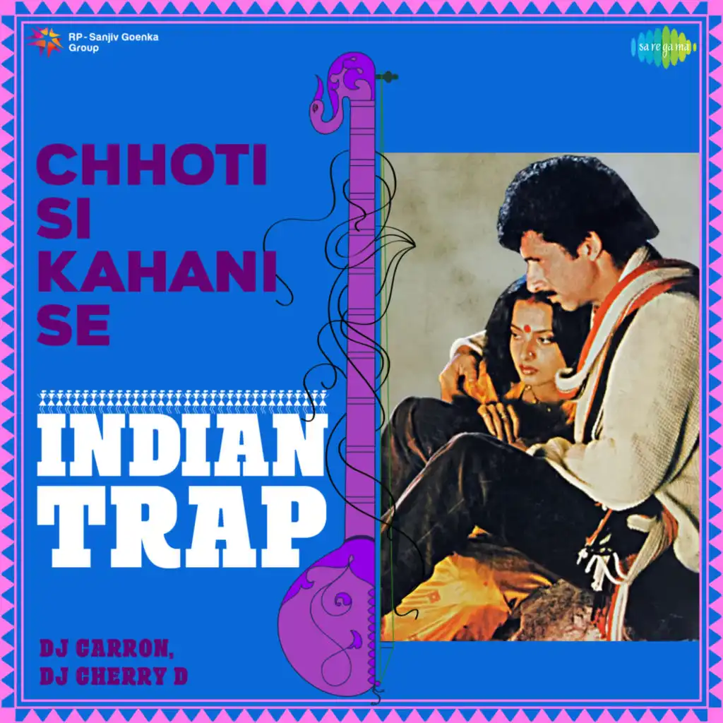 Chhoti Si Kahani Se (Indian Trap) [feat. DJ Carron & DJ Cherry D]