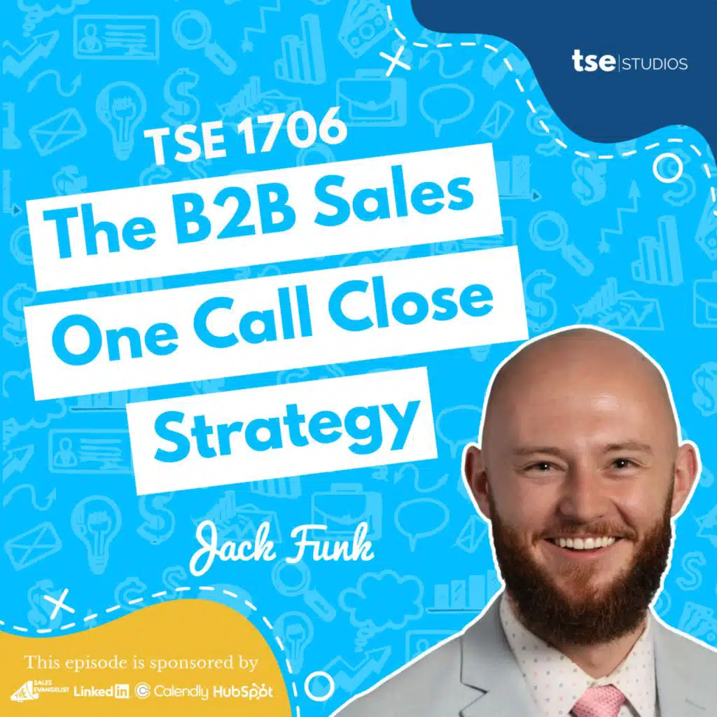 The B2B Sales One Call Close Strategy | Jack Funk - 1706