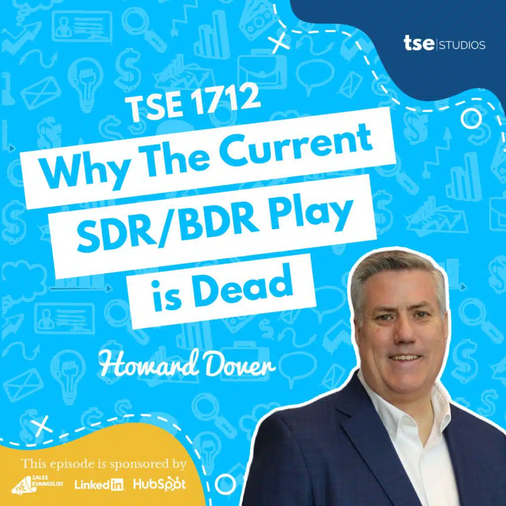 Why The Current SDR/BDR Play is Dead | Howard Dover - 1712