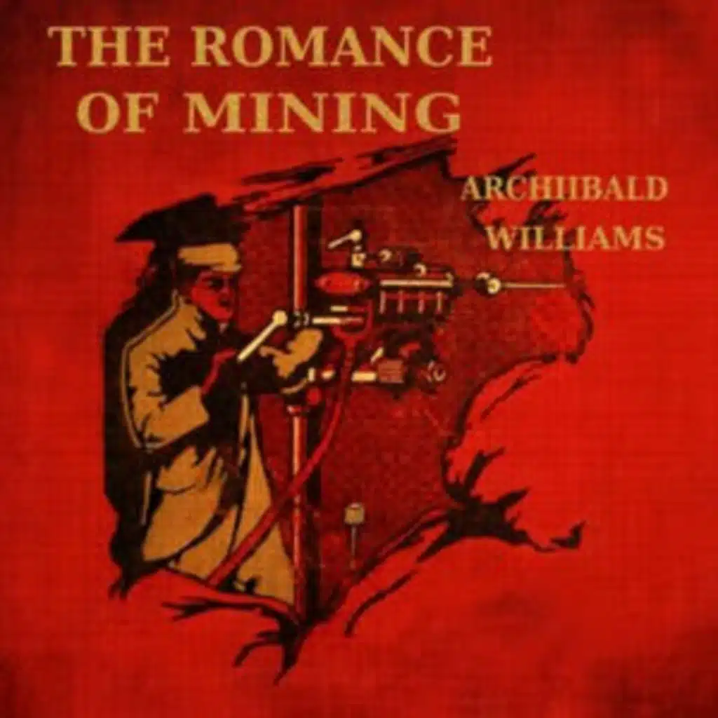 The Romance of Mining by Archibald Williams ~ Full Audiobook [history]