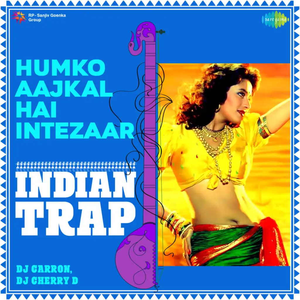 Humko Aajkal Hai Intezaar (Indian Trap) [feat. DJ Carron & DJ Cherry D]