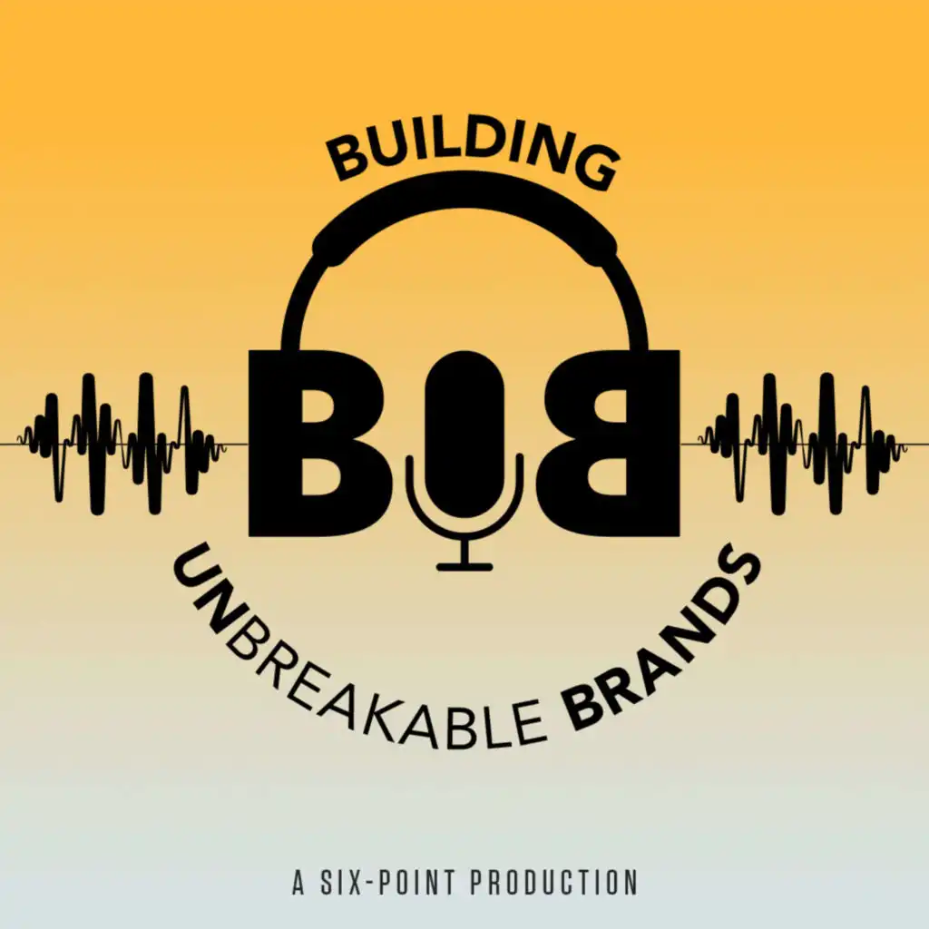 Building Unbreakable Brands