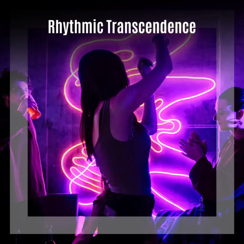 Rhythmic Transcendence