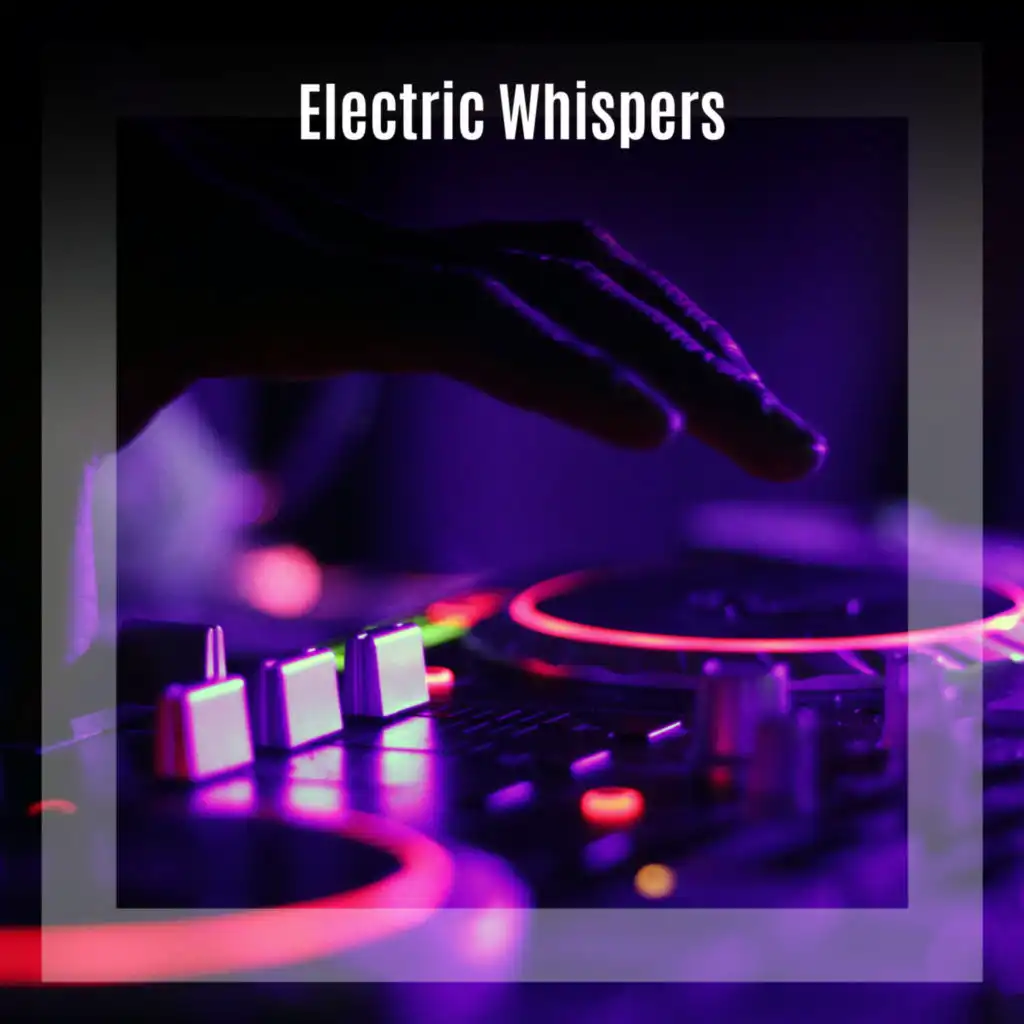 Electric Whispers