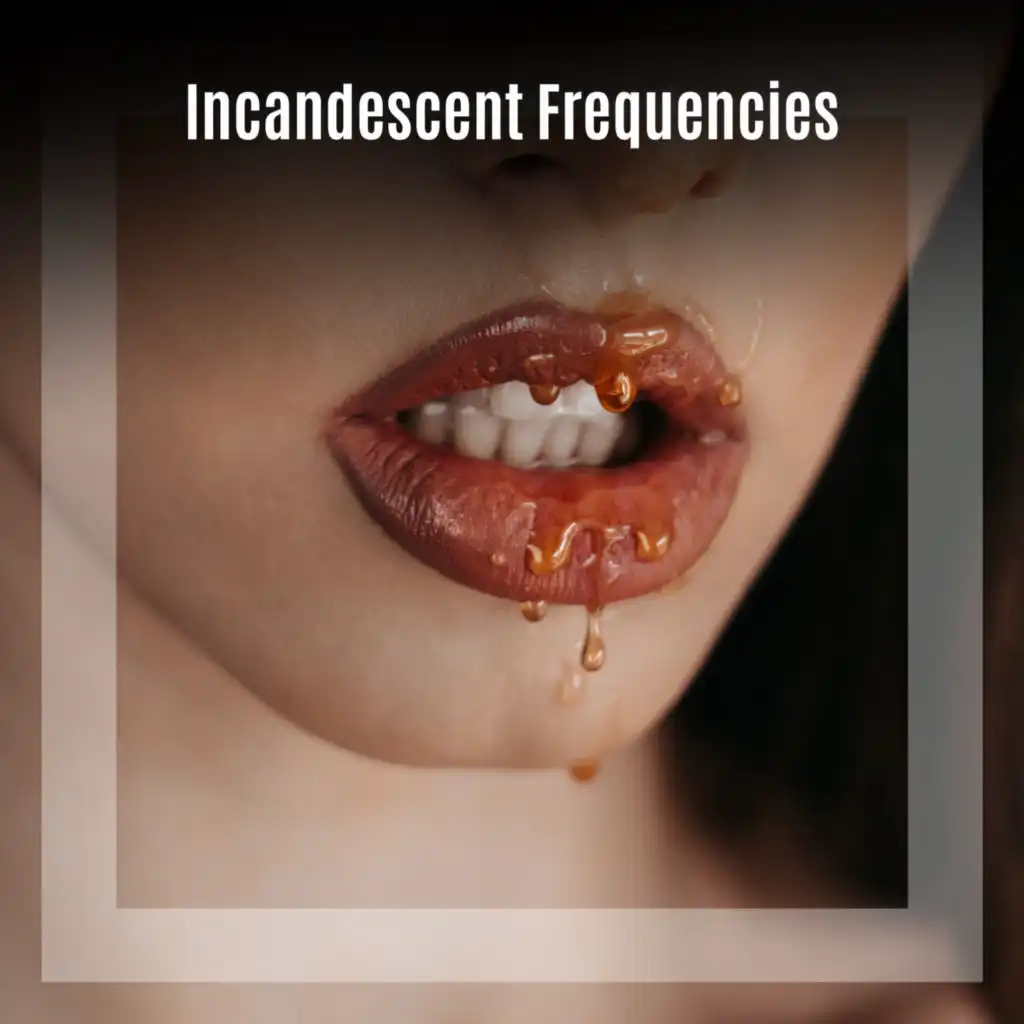 Incandescent Frequencies