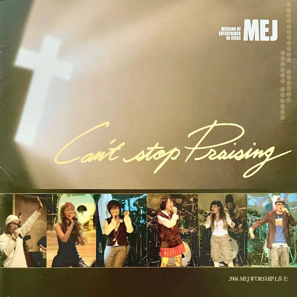 Can't Stop Praising (2006 MeJ Worship Live)