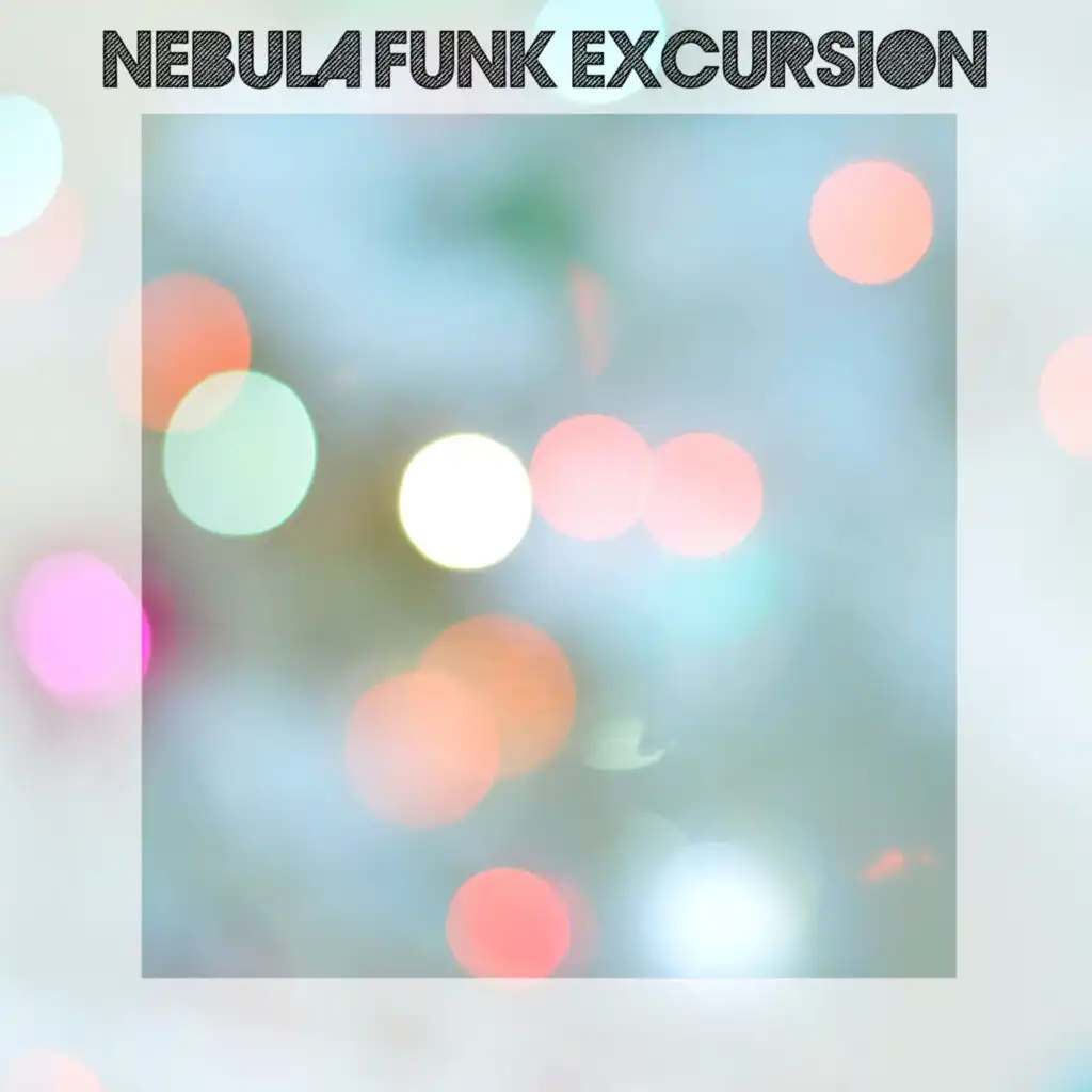Nebula Funk Excursion