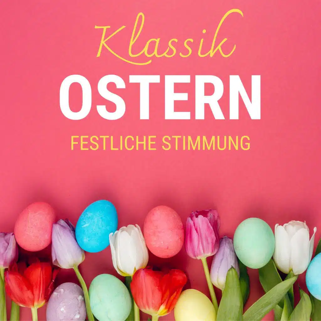 Ostern - Klassik - festliche Stimmung