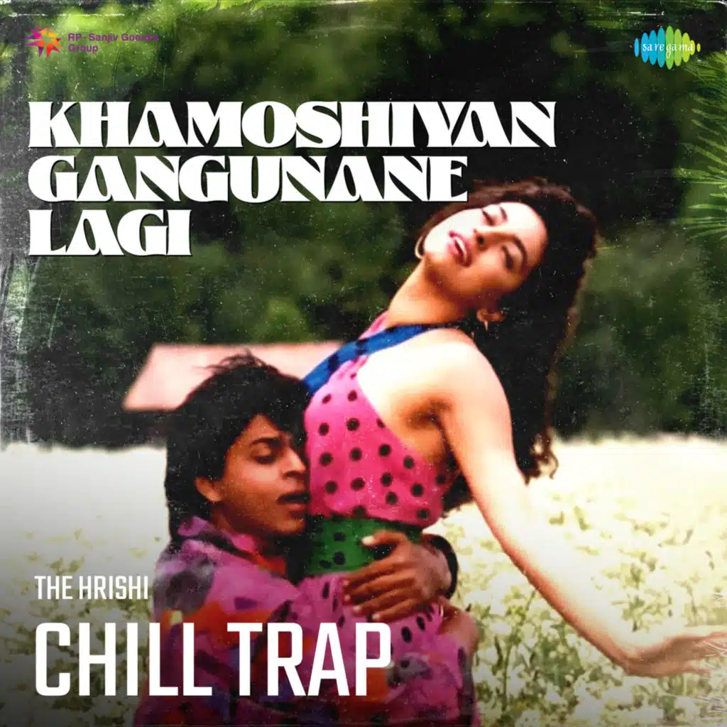 Khamoshiyan Gangunane Lagi (Chill Trap)
