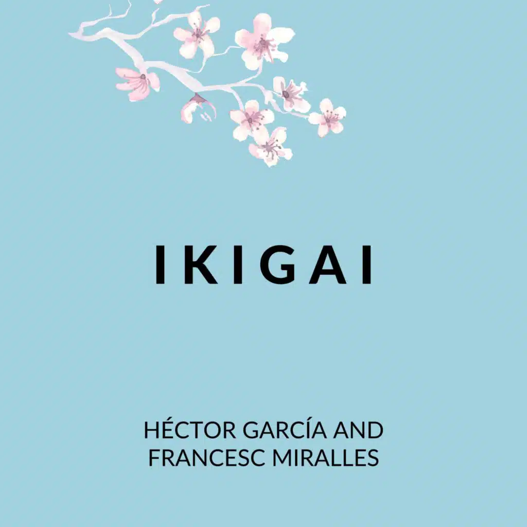 Ikigai by Héctor García and Frances Miralles Book Summary and Review |&nbsp;Free Audiobook
