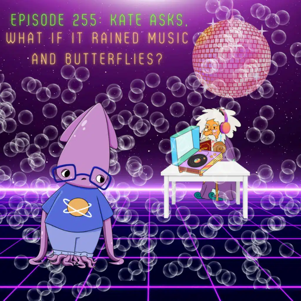 Kate asks: What if it rained music and butterflies?