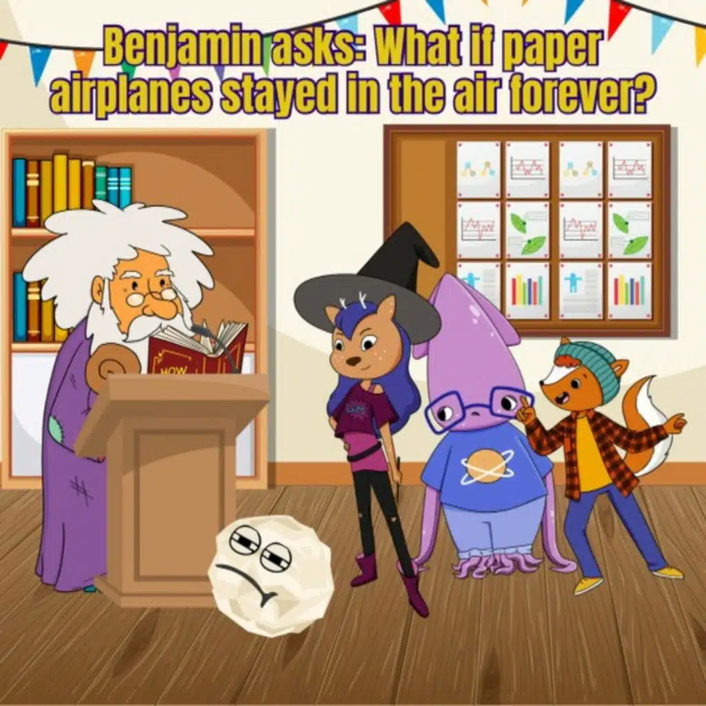 62. Benjamin asks: What if paper airplanes stayed in the air forever?
