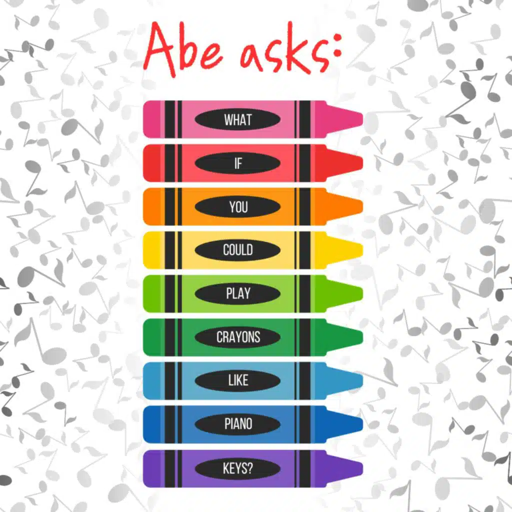 298. Abe asks: What if you could play crayons like piano keys? (Meditation)