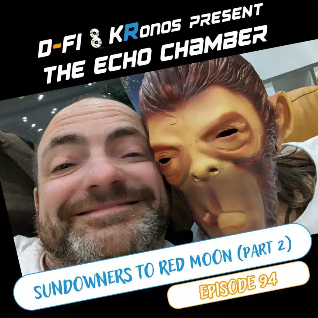Episode 94 - Sundowners To Red Moon (Part 2)