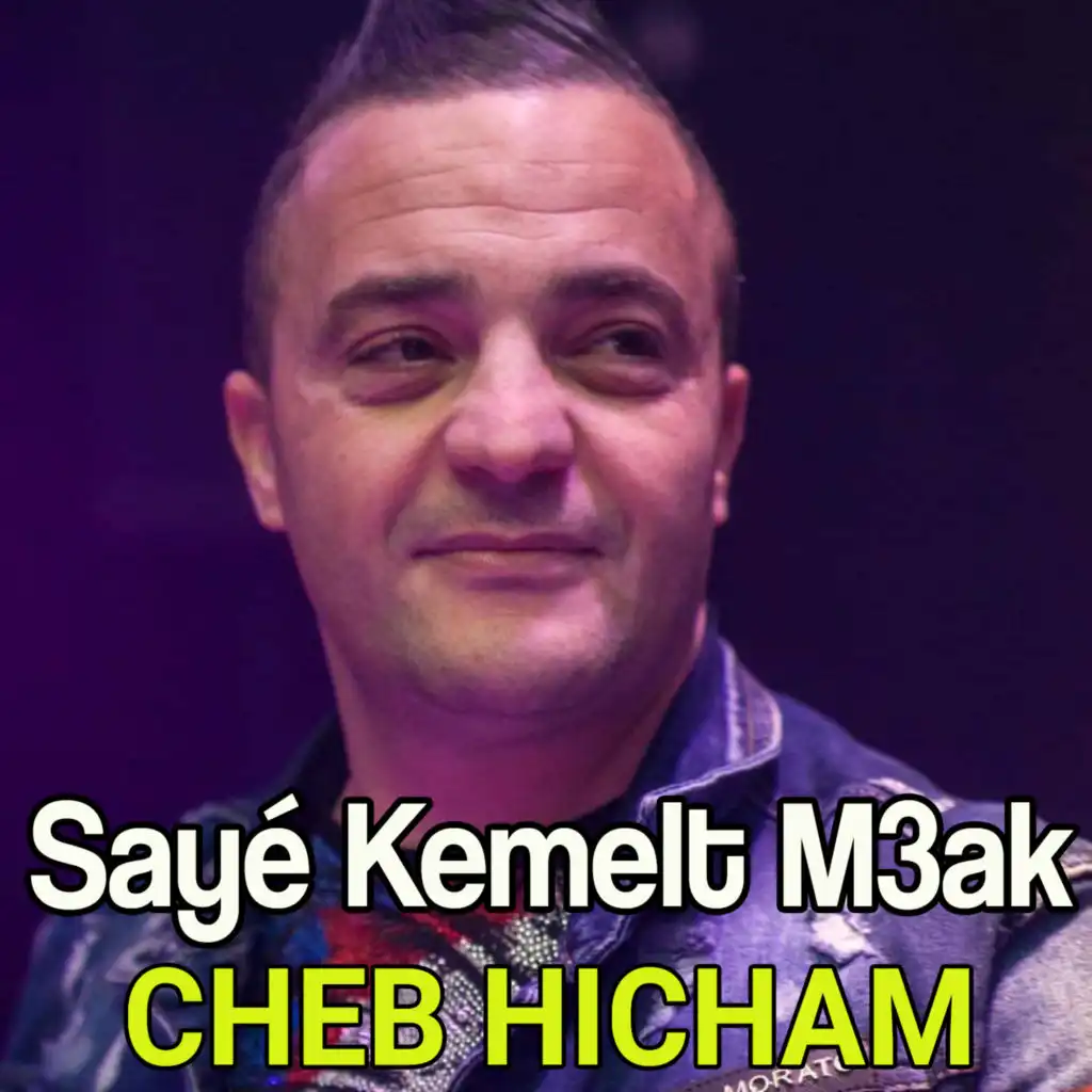 Sayé Kemelt M3ak