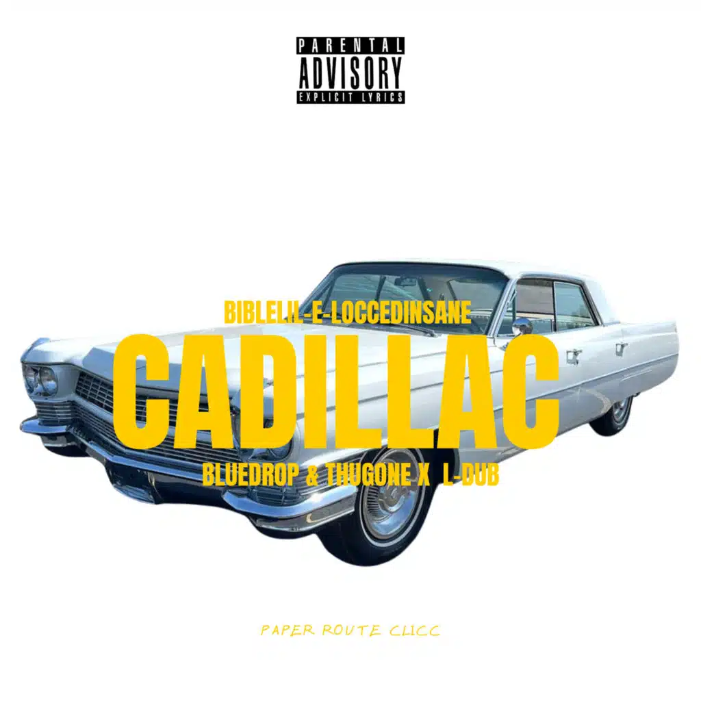 Cadillac (feat. Bluedrop, Thug One, L-Dub & Paper Route Clicc)
