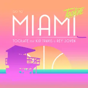 Go to Miami (feat. Kid Travis & Rey Joven)
