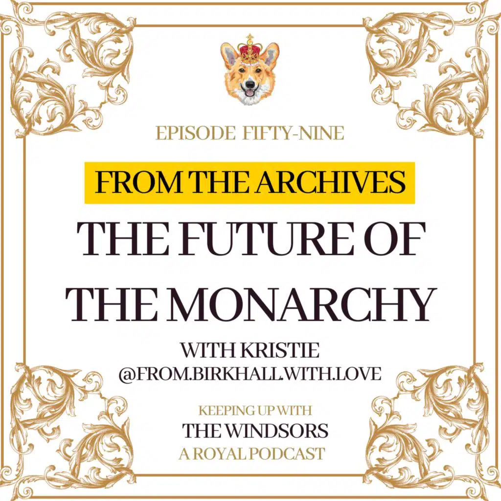 From The Archives | The Future Of The Monarchy with Kristie | Episode 59