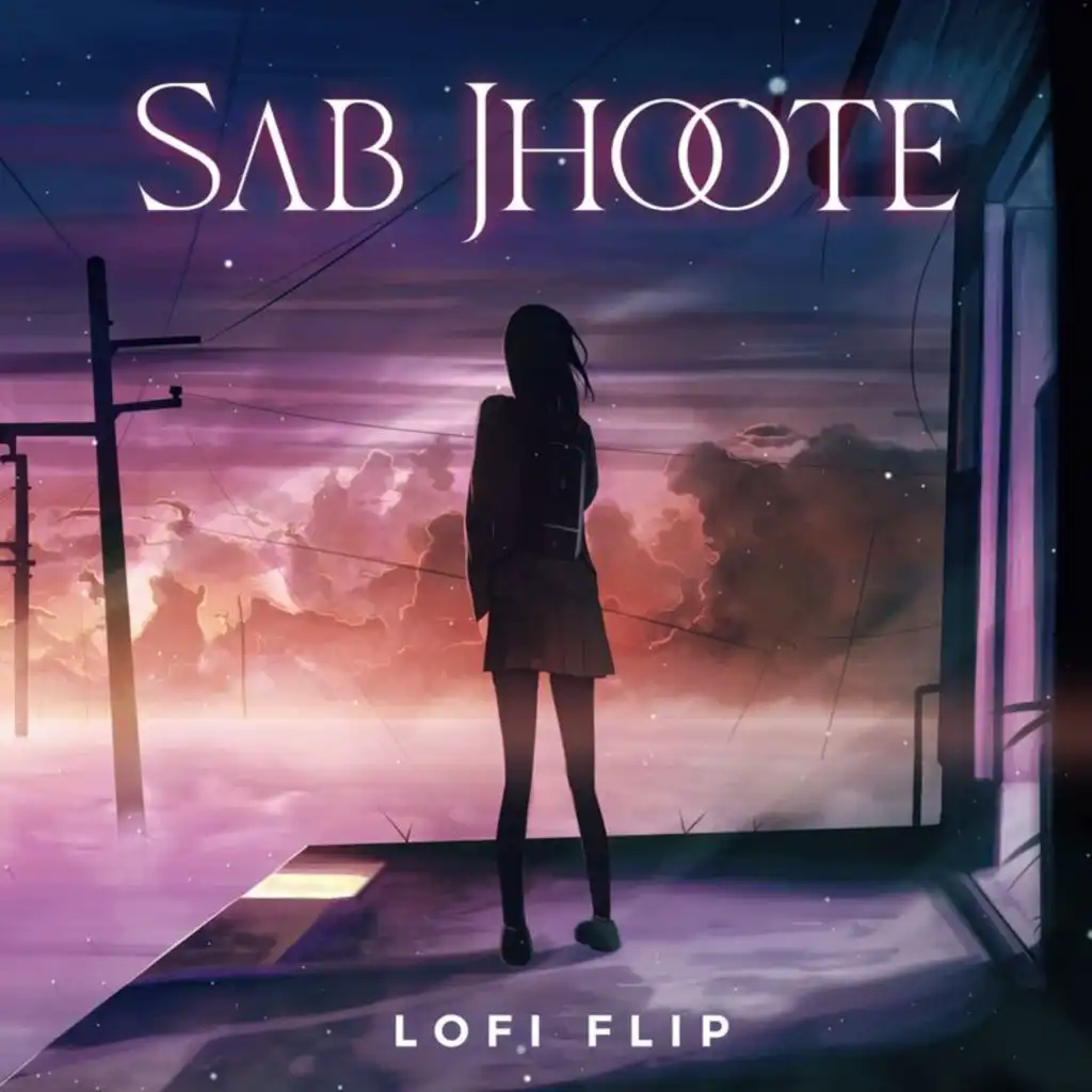 Sab Jhoote (Lofi Flip)