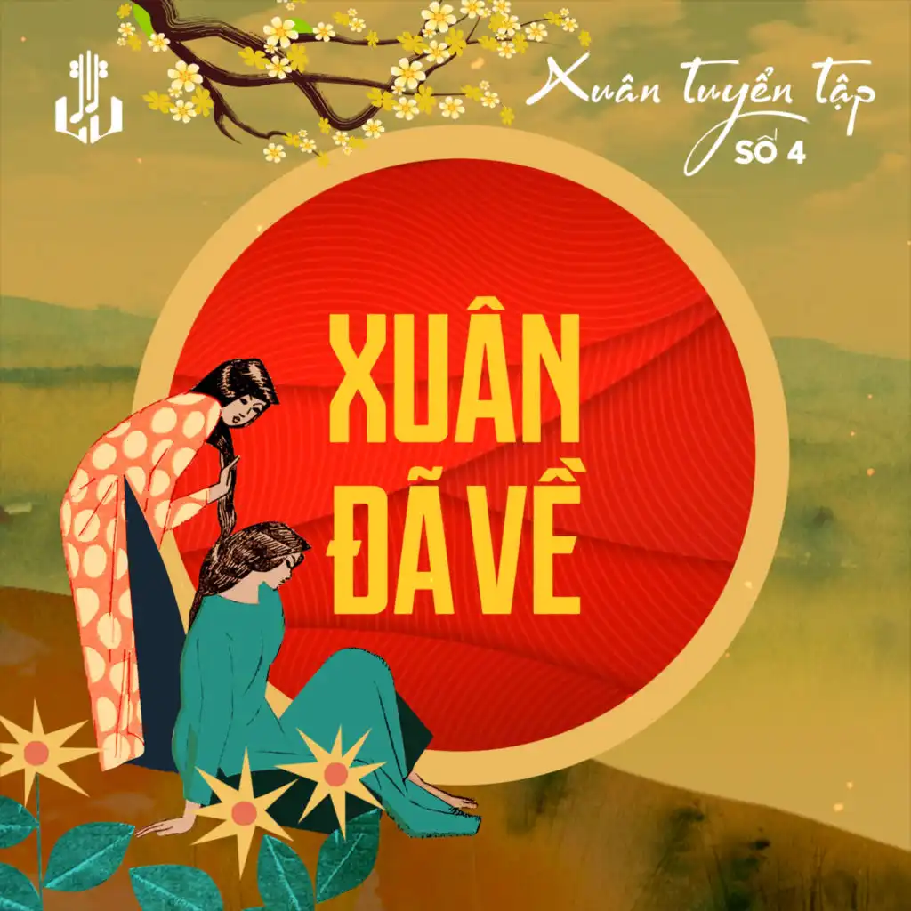 Tuyển Tập Xuân 4 - Xuân Đã Về (Remastered)