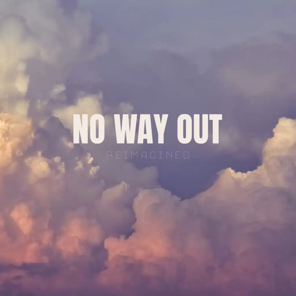 No Way Out Reimagined