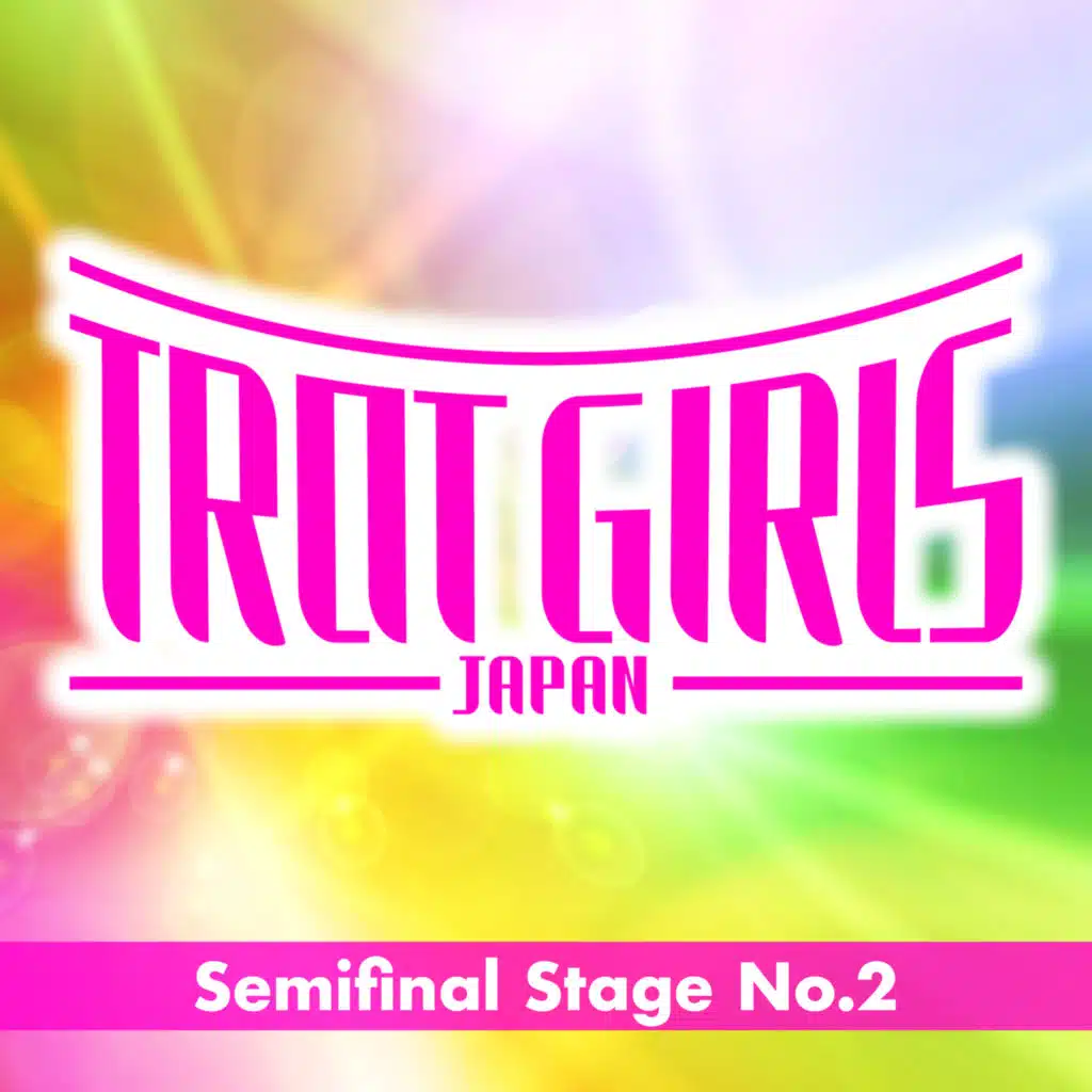 Trot Girls Japan Semifinal Stage No. 2